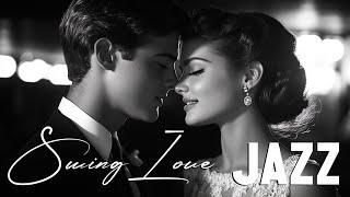 Swinging Through Love  Classic Jazz Tunes to Set the Mood for a Romantic Night Full of Passion