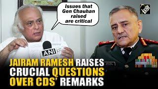 Jairam Ramesh attacks Centre over CDS Anil Chauhan’s remarks, demands All Party meeting