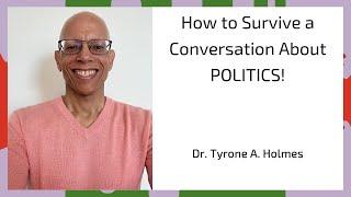 How to Survive a Conversation About POLITICS!