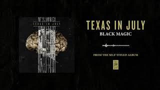 Texas In July "Black Magic"