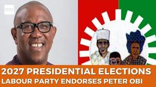 Labour Party Endorses Peter Obi for 2027 Presidency