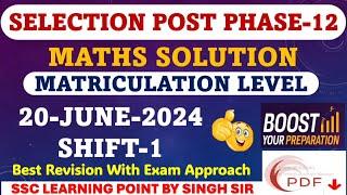 Selection Post Phase-12 Matriculation Level (20 June 2024, Shift-1) Maths Solution By Singh Sir