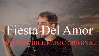 Fiesta Del Amor - Worthwhile Music Original