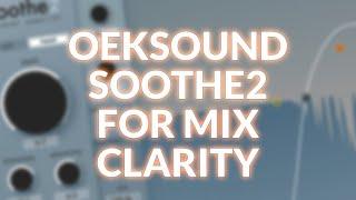 Using Oeksound Soothe2 For Better Mix Clarity