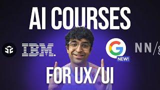 New AI Courses for UX/UI Design 2024! - Google AI, IBM, NN Group & More