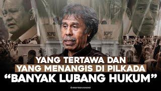 YANG TERTAWA DAN YANG MENANGIS DI PILKADA. "BANYAK LUBANG HUKUM"