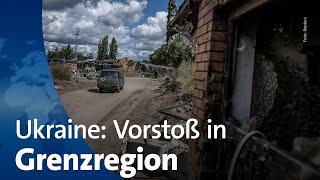 Ukrainische Offensive: Vorstoß in Grenzregion