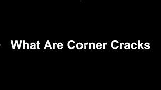 What Are Corner Cracks?