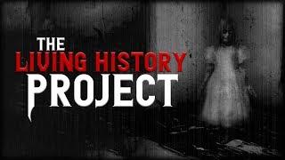 The Living History Project | Scary Stories | Creepypasta