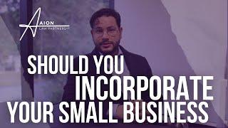 Should You Incorporate Your Small Business