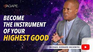 Become the instrument of your highest good