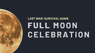 Last War: Survival Game - Full Moon Celebration Walkthrough 