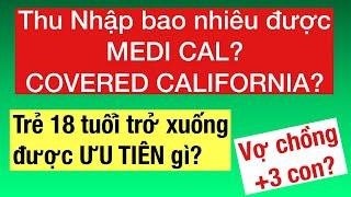 #733] THU NHẬP BAO NHIÊU ĐƯỢC MEDI-CAL? COVERED CALIFORNIA? ƯU TIÊN cho TRẺ  18 TUỔI TRỞ XUỐNG ?