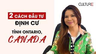 Hai cách đầu tư giúp bạn định cư vào tỉnh bang Ontario, Canada | Coming To Canada