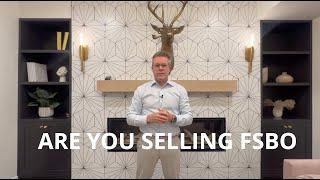 Are you selling your home, FSBO?