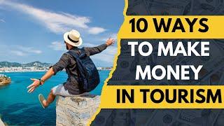 Ways To Make Money In The Travel  & Tourism Niche