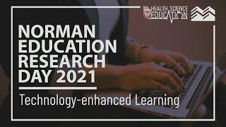 Technology-enhanced Learning | Norman Education Research Day 2021