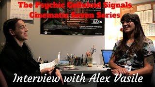 Interview with Alex Vasile - Psychic Celluloid Signals Cinematic Seven