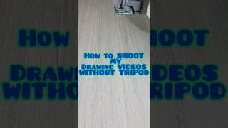 how to shoot my drawing video without Tripod #drawing #shorts #viral