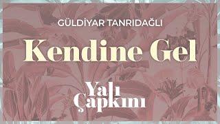 Kendine Gel (Yalı Çapkını Original Soundtrack Vol.2) - Güldiyar Tanrıdağlı