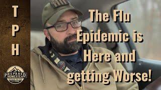 The Flu Epidemic is Here and getting Worse!