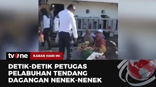 VIRAL! Arogansi Petugas Pelabuhan Tendang Dagangan Nenek | Kabar Hari Ini tvOne