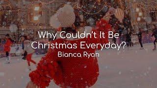 Why Couldn't It Be Christmas Everyday? - Bianca Ryan (lyrics)