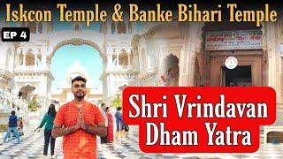 EP 4 Vrindavan Dham Darshan | Iskcon Temple | Shree Bankey Bihari Temple | Yamuna Ghat Vrindavan