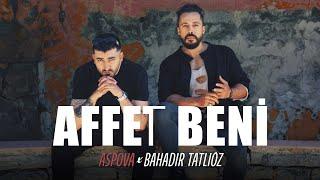 Aspova & Bahadır Tatlıöz - Affet Beni ( Official Video ) @Aspova