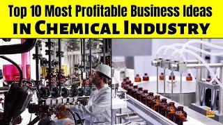 Top 10 Most Profitable Business Ideas in Chemical Industry