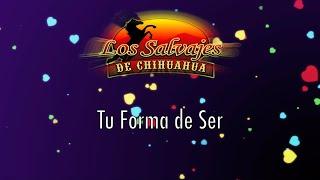 Los Salvajes de Chihuahua-Tu Forma de Ser [Letra Oficial]