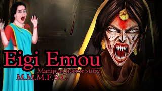 Eigi Emou || Manipuri Horror Story || Makhal Mathel Manipur Full Story Collection