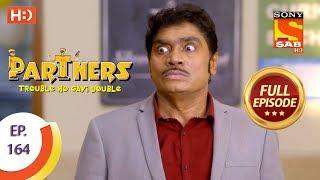 Partners Trouble Ho Gayi Double - Ep 164 - Full Episode - 13th July, 2018