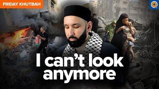 What If I Can’t Look Anymore? | Khutbah by Dr. Omar Suleiman