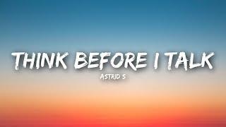 Astrid S - Think Before I Talk (Lyrics / Lyrics Video)