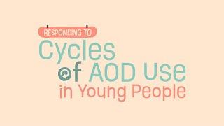 Responding to cycles of AOD use in young people