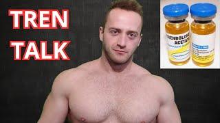 Tren Talk - Life Changing Side Effects!