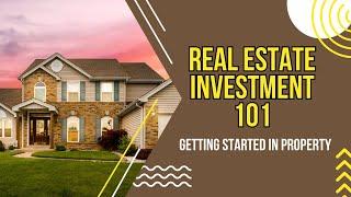 Real Estate Investment 101: Start Building you Real Estate Empire