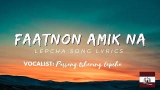 FAATNON AMIK NA|lepcha song lyrics|@Passang Tshering lepcha