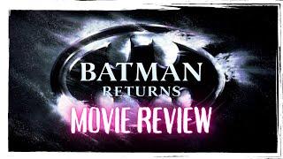 Tim Burton's Batman Returns - Movie Review