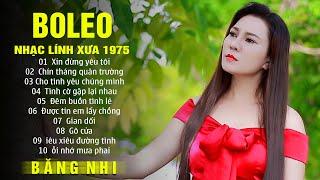 Liên Khúc Nhạc Lính Xưa 1975 - Xin Đừng Yêu Tôi | Băng Nhi Nhạc Bolero Hay Nhất