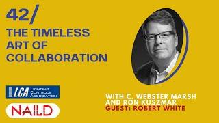 Episode 42 - The Timeless Art Of Collaboration with Robert White