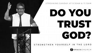 Strengthen Yourself in the Lord: Do You Trust God? | Hector Ortiz