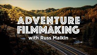 Adventure Filmmaking with Russ Malkin - Course Trailer