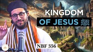 The Kingdom of Prophet Isa A.S. || NBF 356 || Dr Shadee Elmasry