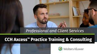 Wolters Kluwer - Professional and Client Services: CCH Axcess™ Practice Training & Consulting