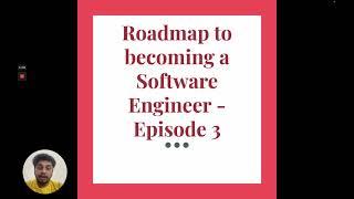 Roadmap to becoming a Software Engineer - Episode 3