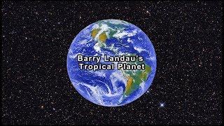 Barry Landau's Tropical Planet - Visit Rainforest Flora - Paul Isley