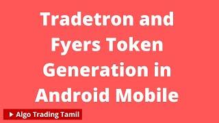 Tradetron | Fyers | Token generation using android mobile | Algo Trading Tamil