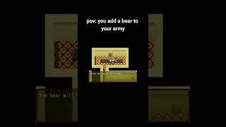 POV: you add a bear to your army